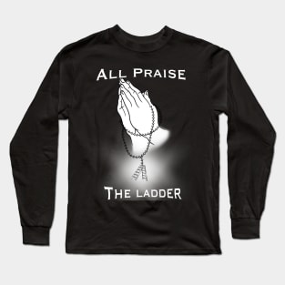 Praise The Ladder Long Sleeve T-Shirt